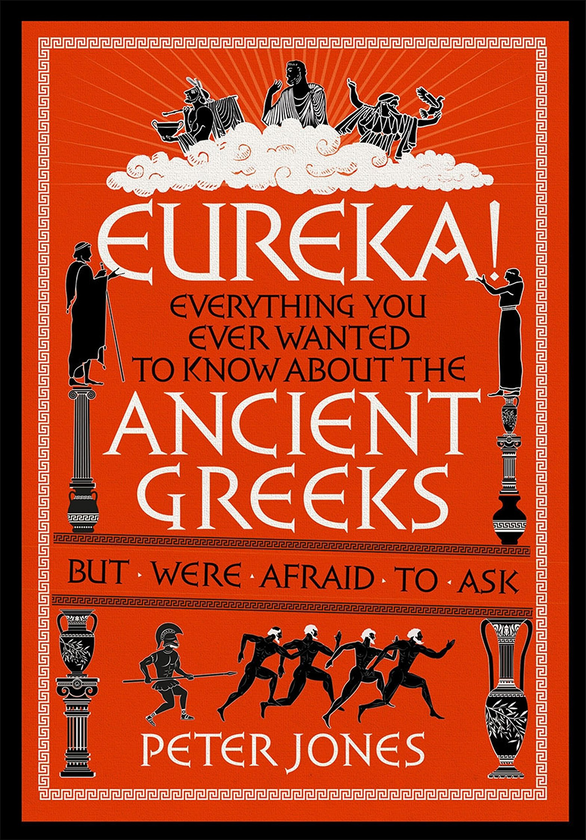 Бумажная книга «Eureka! Everything You Ever Wanted to Know About the Ancient Greeks But Were Afraid to Ask!», автор Петер Джонс - фото №1