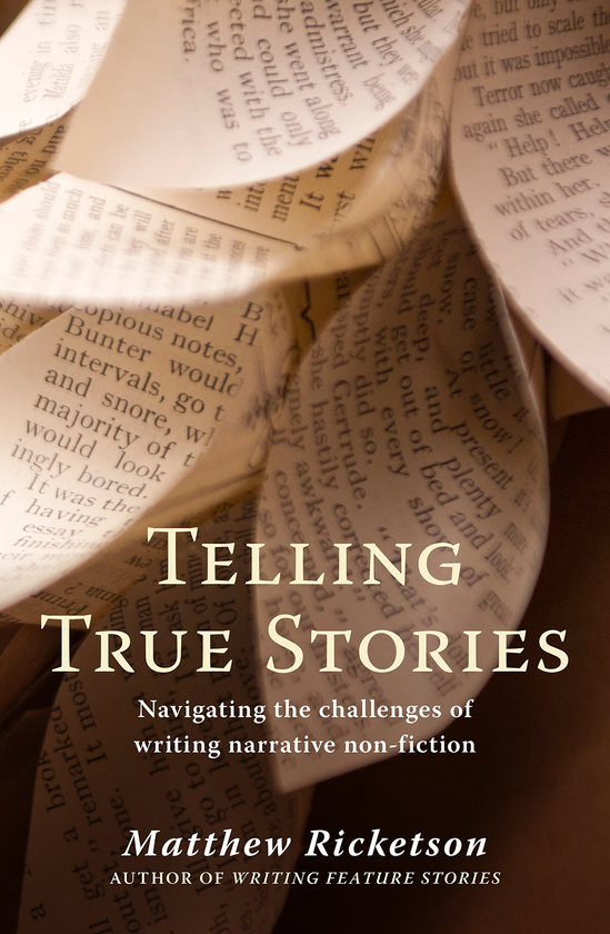 Бумажная книга «Telling True Stories. Navigating the Challenges of Writing Narrative Non-Fiction», автор Мэттью Рикетсон - фото №1