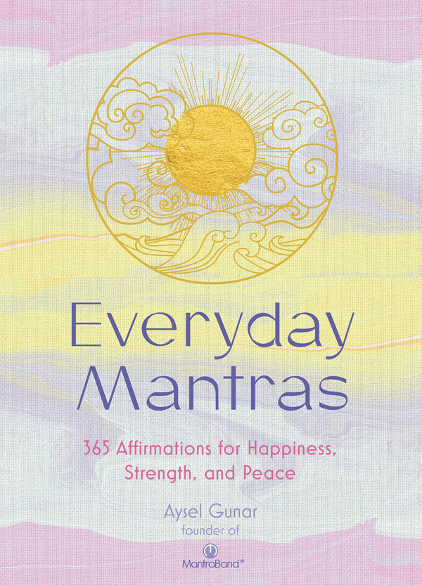 Паперова книга «Everyday Mantras. 365 Affirmations for Happiness, Strength, and Peace», автор Айсель Гунар - фото №1