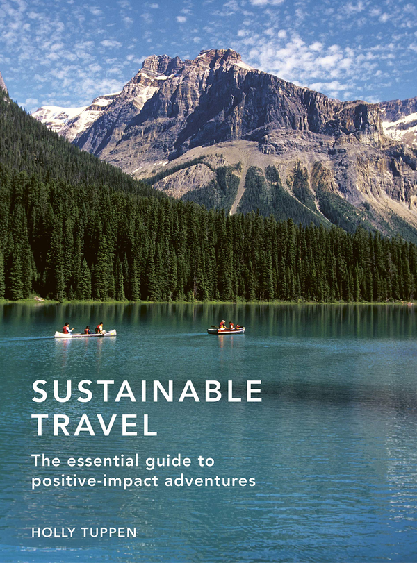 Паперова книга «Sustainable Travel. The essential guide for positive adventurers», автор Холлі Таппен - фото №1