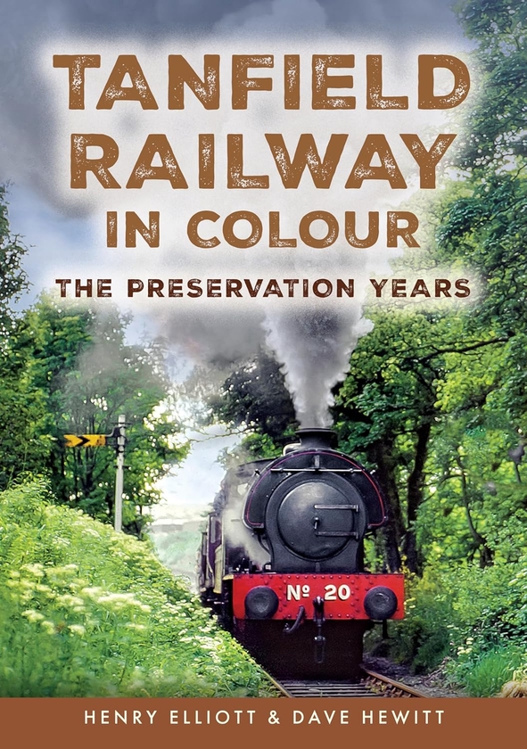 [object Object] «Tanfield Railway in Colour: The Preservation Years», авторів Дейв Г'юїт, Генрі Елліотт - фото №1