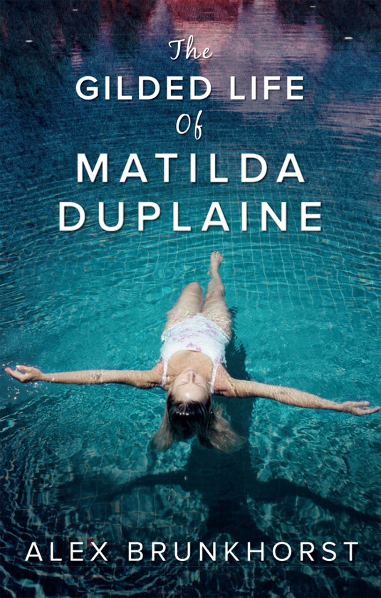 Паперова книга «The Gilded Life Of Matilda Duplaine», автор Алекс Брункгорст - фото №1