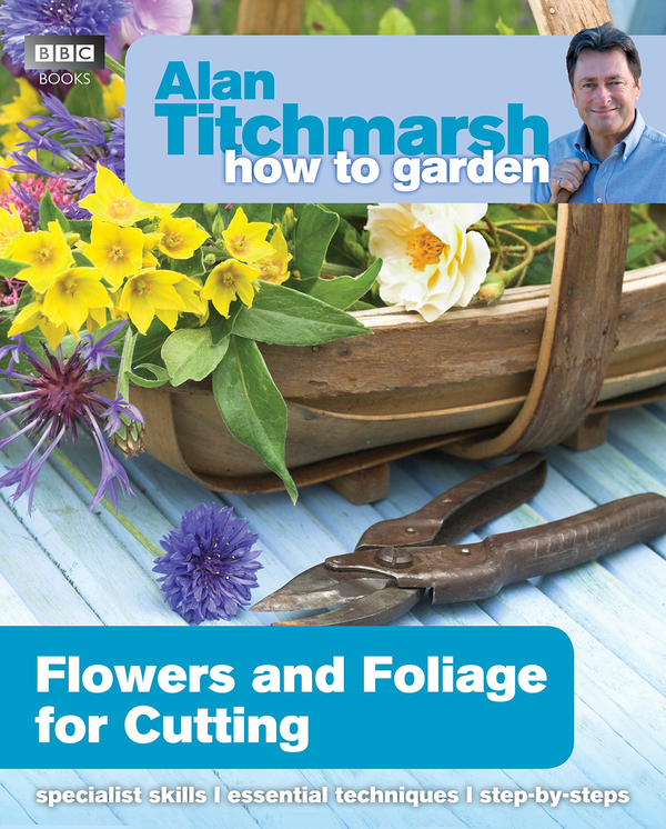 Бумажная книга «Alan Titchmarsh How to Garden: Flowers and Foliage for Cutting », автор Алан Титчмарш - фото №1