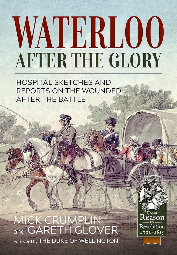 [object Object] «Waterloo After the Glory: Hospital Sketches and Reports on the Wounded After the Battle», авторів Гарет Гловер, Майкл Крамплін - фото №1