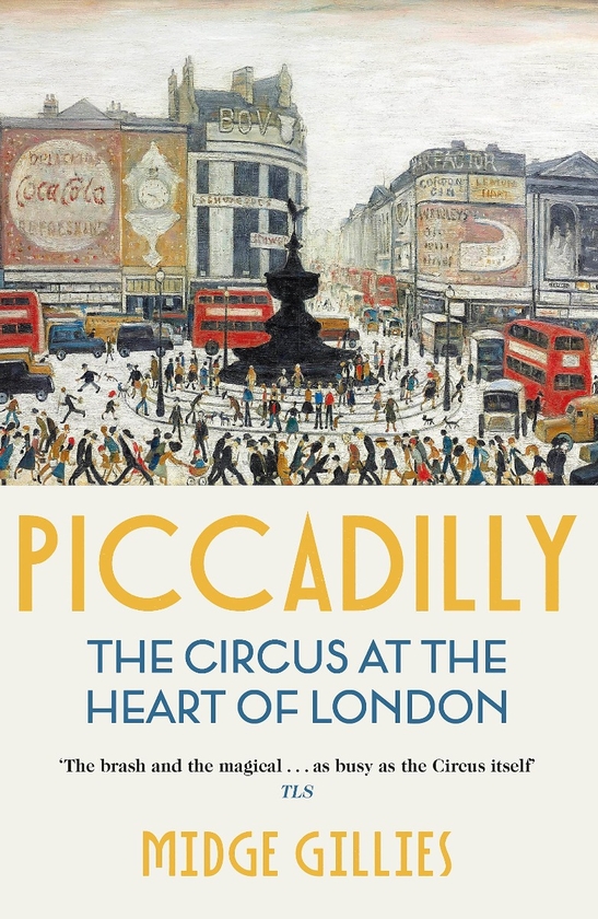 Бумажная книга «Piccadilly. The Circus at the Heart of London», автор Мидж Гиллис - фото №1