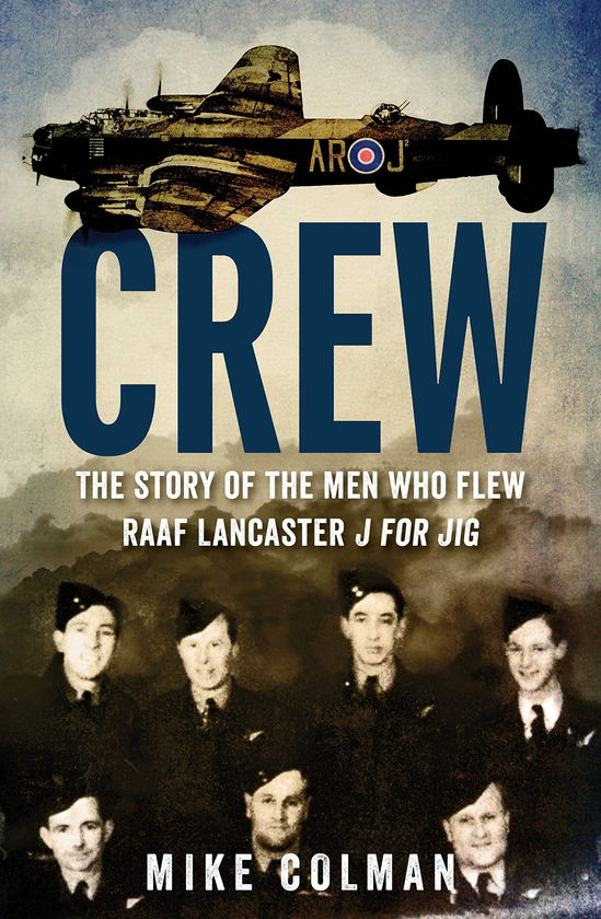 Бумажная книга «Crew. The story of the men who flew RAAF Lancaster J for Jig», автор Майк Колман - фото №1