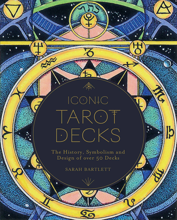 Паперова книга «Iconic Tarot Decks. The History, Symbolism and Design of over 50 Decks», автор Сара Бартлетт - фото №1