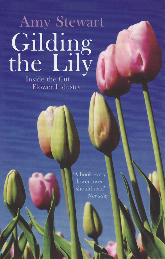 Паперова книга «Gilding The Lily. Inside The Cut Flower Industry », автор Емі Стюарт - фото №1