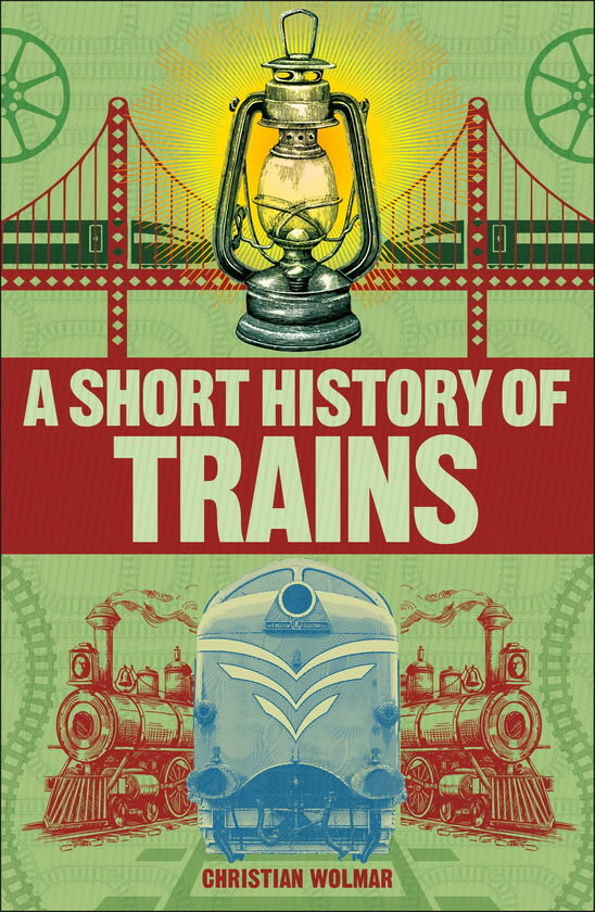 Бумажная книга «A Short History of Trains», автор Кристиан Вольмар - фото №1