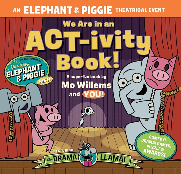 [object Object] «We Are in an ACT-ivity Book!: An ELEPHANT & PIGGIE Theatrical Event», авторів Меган Альруц, Мо Віллемс - фото №1