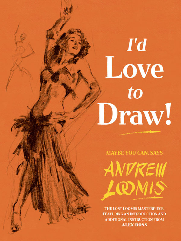Бумажная книга «I’d Love to Draw», авторов Эндрю Лумис, Алекс Росс - фото №1