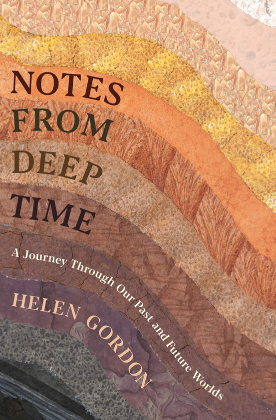 Бумажная книга «Notes from Deep Time. A Journey Through Our Past and Future Worlds», автор Хелен Гордон - фото №1