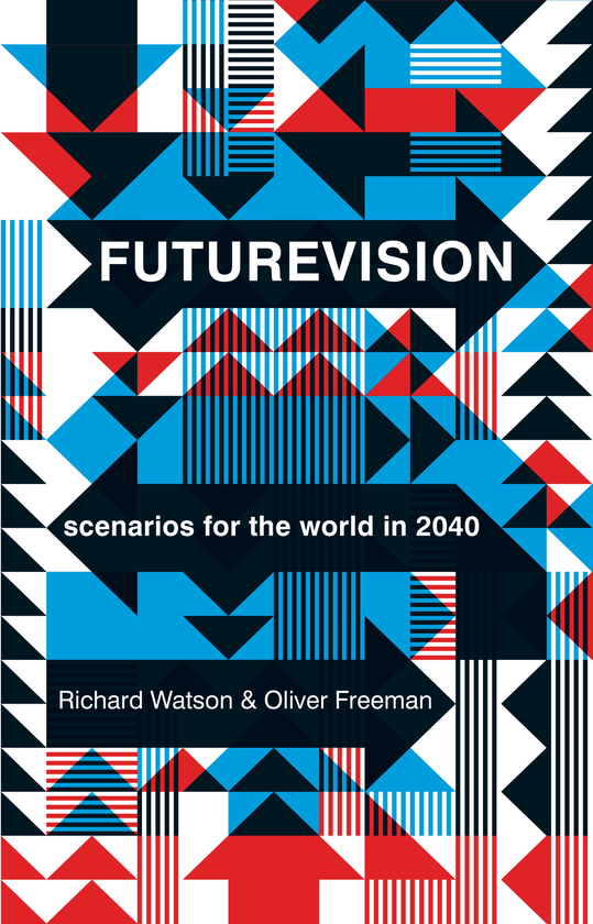 [object Object] «Futurevision. Scenarios for the world in 2040», авторов Ричард Уотсон, Оливер Фриман - фото №1