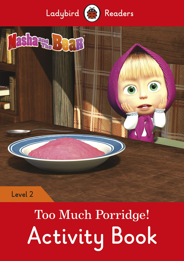 Бумажная книга «Masha and the Bear: Too Much Porridge! Activity Book - Ladybird Readers Level 2» - фото №1