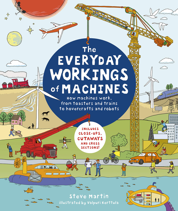 Бумажная книга «The Everyday Workings of Machines. How machines work, from toasters and trains to hovercrafts and robots», автор Стив Мартин - фото №1