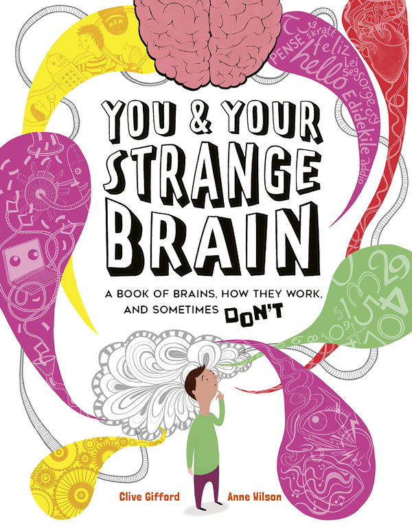 Бумажная книга «You & Your Strange Brain. A Book of Brains, How they Work and Sometimes Don't», автор Клайв Гиффорд - фото №1