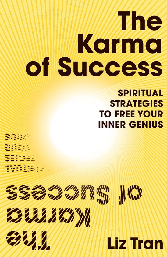 Бумажная книга «The Karma of Success. Spiritual Strategies to Free Your Inner Genius», автор Лиз Тран - фото №1