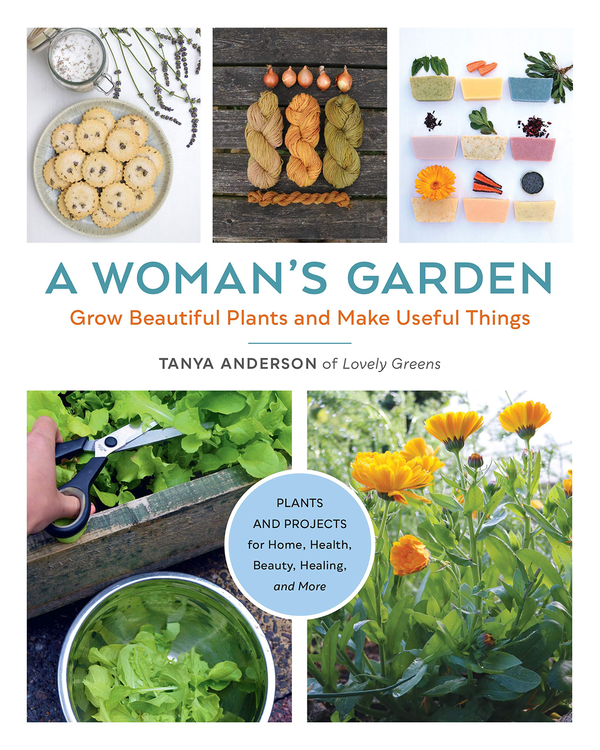 Бумажная книга «A Woman's Garden. Grow Beautiful Plants and Make Useful Things», автор Таня Андерсон - фото №1