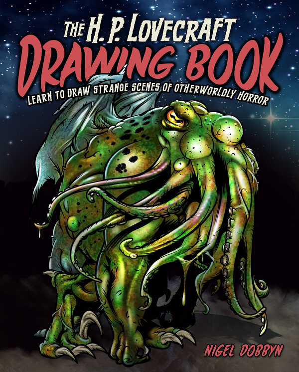 Бумажная книга «The H.P. Lovecraft Drawing Book : Learn to draw strange scenes of otherworldly horror», автор Найджел Доббин - фото №1
