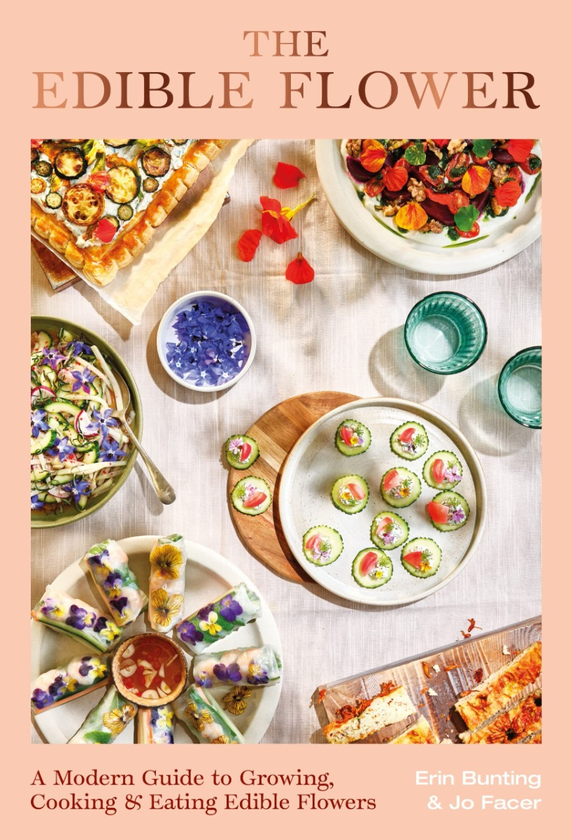 Бумажная книга «The Edible Flower. A Modern Guide to Growing, Cooking and Eating Edible Flowers», авторов Эрин Бантинг, Джо Фейсер - фото №1