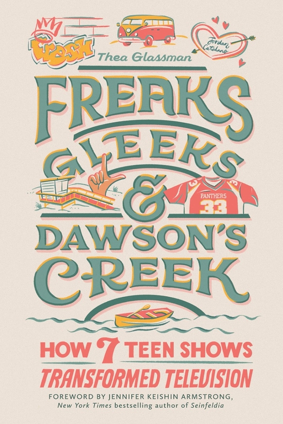 Бумажная книга «Freaks, Gleeks, and Dawson's Creek: How Seven Teen Shows Transformed Television», автор Теа Глассман - фото №1