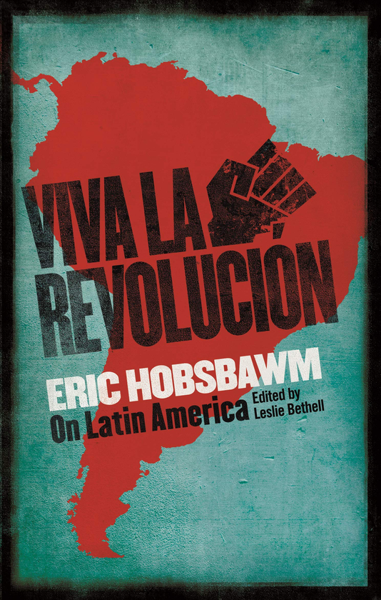 Бумажная книга «Viva la Revolucion. Hobsbawm on Latin America», автор Эрик Хобсбаум - фото №1