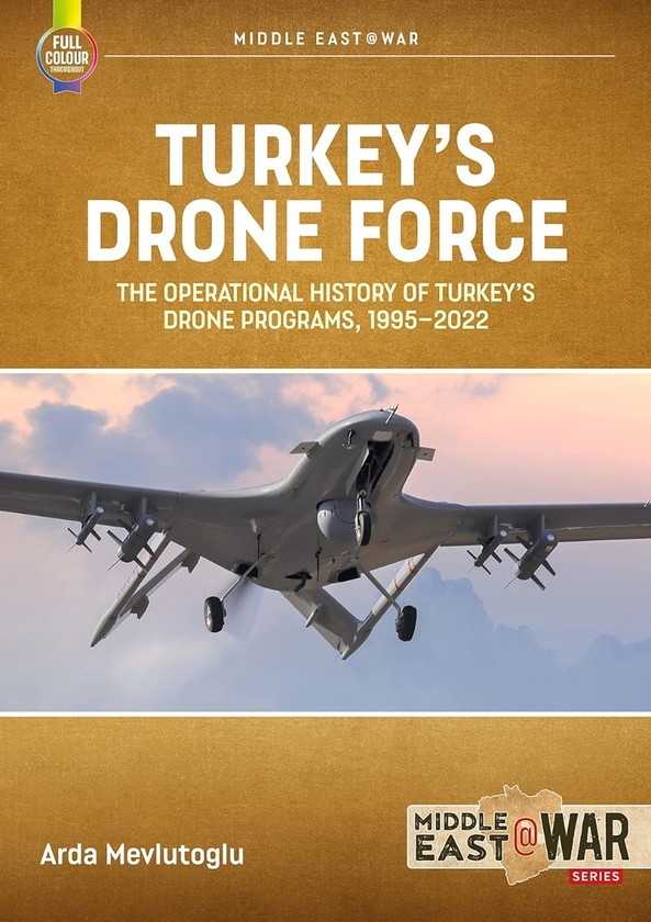 Бумажная книга «Turkey's Drone Force: The Operational History of Turkey's Drone Programs, 1995-2022», автор Арда Мевлутоглу - фото №1