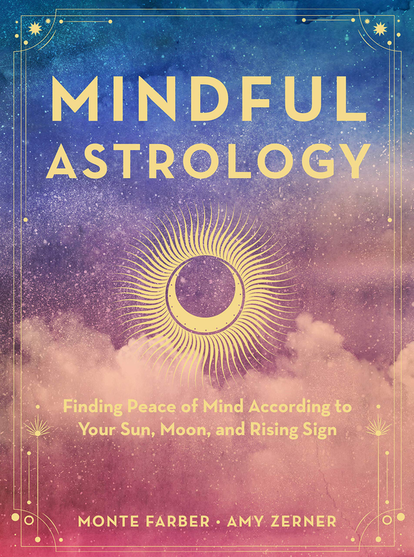 Паперова книга «Mindful Astrology. Finding Peace of Mind According to Your Sun, Moon, and Rising Sign», авторів Монте Фарбер, Емі Цернер - фото №1
