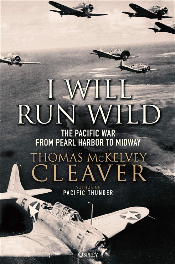 [object Object] «I Will Run Wild. The Pacific War from Pearl Harbor to Midway», автор Томас МакКелви Кливер - фото №1