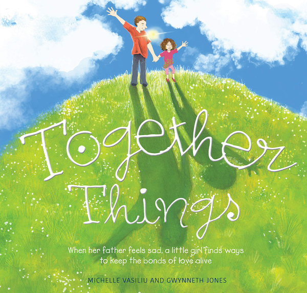 Бумажная книга «Together Things. When her father feels sad, a little girl finds ways to keep the bonds of love alive», авторов Мишел Василиу, Гвиннет Джонс - фото №1