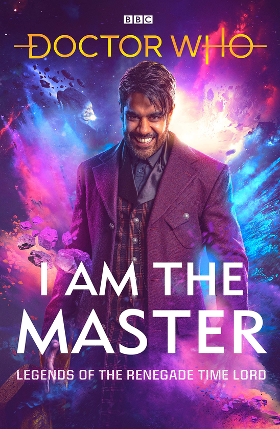 Паперова книга «Doctor Who. I Am The Master. Legends of the Renegade Time Lord», авторів Майк Такер, Пітер Ангелідес, Марк Райт - фото №1