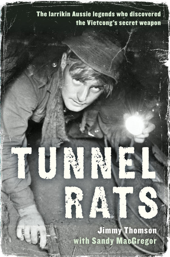 Бумажная книга «Tunnel Rats. The larrikin Aussie legends who discovered the Vietcong's secret weapon», автор Джимми Томсон - фото №1