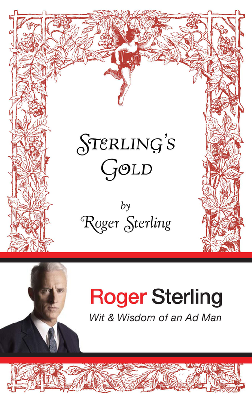Бумажная книга «Sterling's Gold. Wit and wisdom of an Ad Man», автор Роджер Стерлинг - фото №1