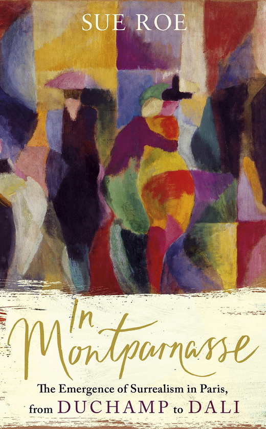Бумажная книга «In Montparnasse. The Emergence of Surrealism in Paris, from Duchamp to Dali», автор Сью Роу - фото №1