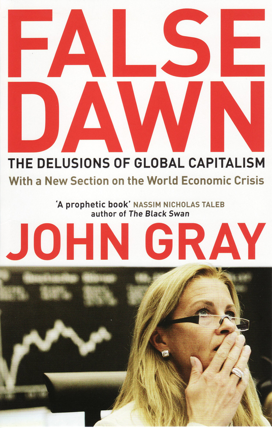 Бумажная книга «False Dawn. The Delusions Of Global Capitalism», автор Джон Николас Грей - фото №1