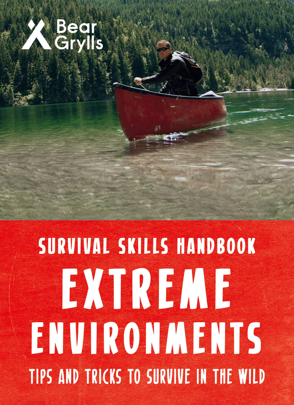 Бумажная книга «Bear Grylls Survival Skills Extreme Environments», автор Беар Гриллс - фото №1