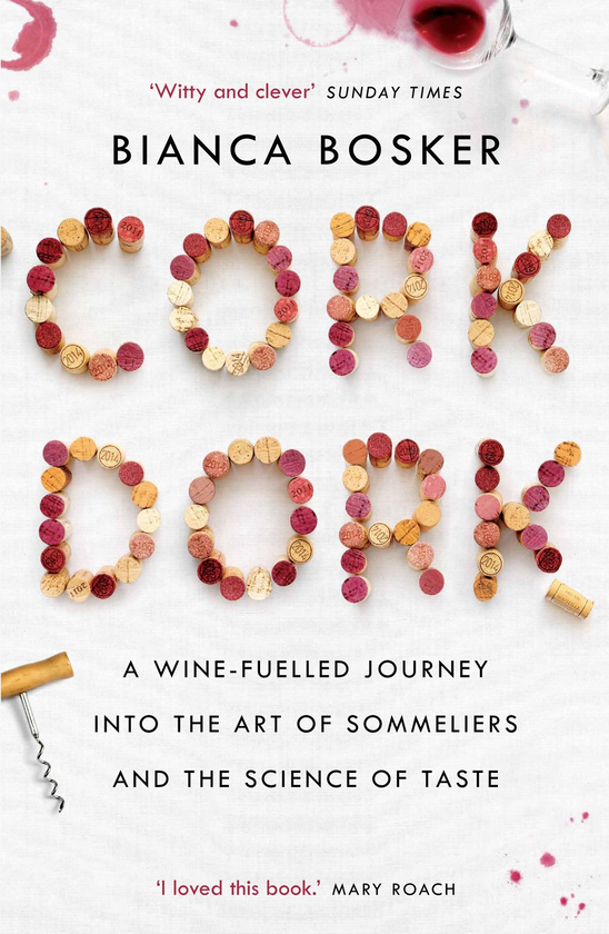 [object Object] «Cork Dork. A Wine-Fuelled Journey into the Art of Sommeliers and the Science of Taste», автор Бьянка Боскер - фото №1
