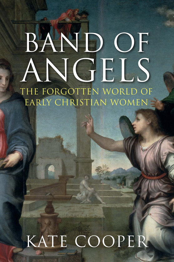 Бумажная книга «Band of Angels. The Forgotten World of Early Christian Women», автор Кейт Купер - фото №1
