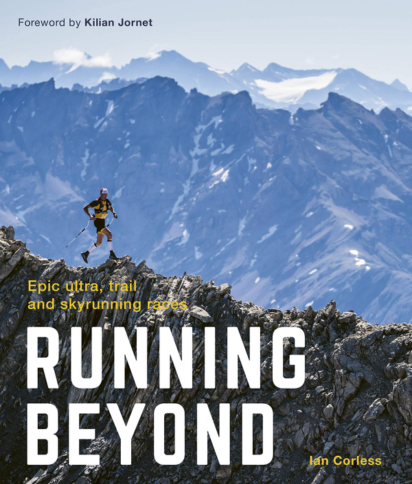 Паперова книга «Running Beyond. Epic Ultra, Trail and Skyrunning Races», автор Ян Корлесс - фото №1