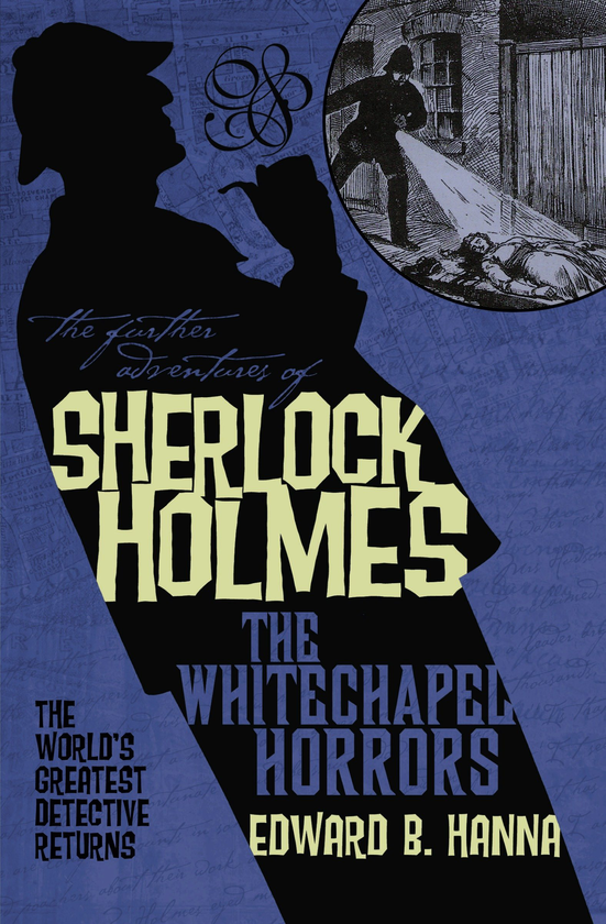Бумажная книга «The Further Adventures of Sherlock Holmes. The Whitechapel Horrors», автор Эдвард Б. Ханна - фото №1