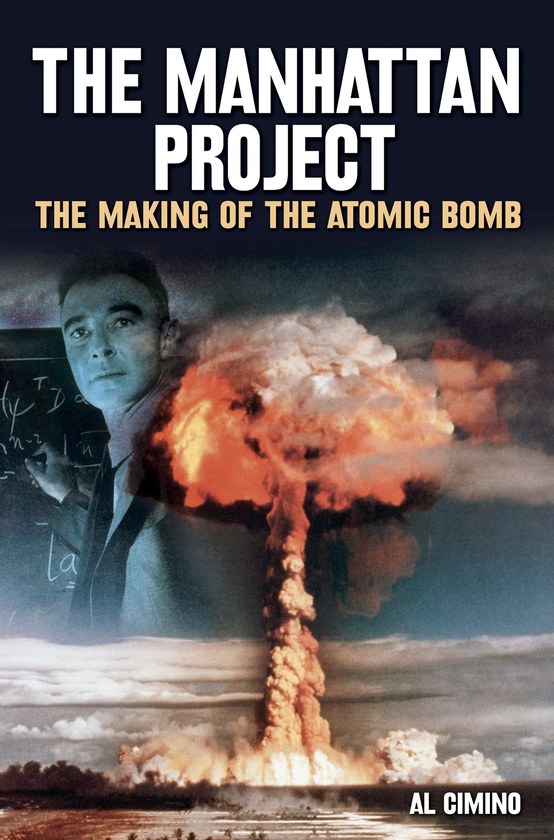 Паперова книга «The Manhattan Project the Making of the Atomic Bomb», автор Аль Чiмiно - фото №1