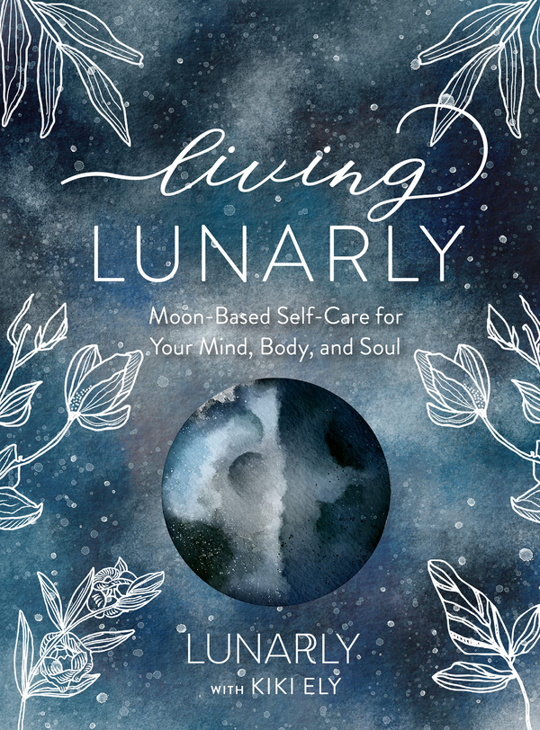 Паперова книга «Living Lunarly. Moon-Based Self-Care for Your Mind, Body, and Soul», автор Кікі Елі - фото №1