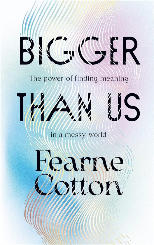Бумажная книга «Bigger Than Us. The power of finding meaning in a messy world», автор Фёрн Коттон - фото №1