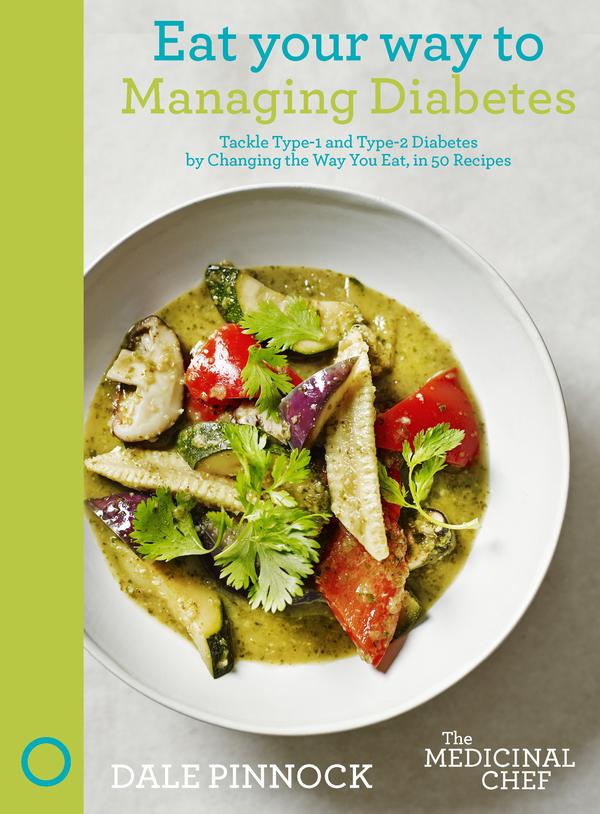 Паперова книга «Eat Your Way to Managing Diabetes: Tackle Type-1 and Type-2 Diabetes by Changing the Way You Eat, in 50 Recipes (The Medicinal Chef) », автор Дейл Піннок - фото №1