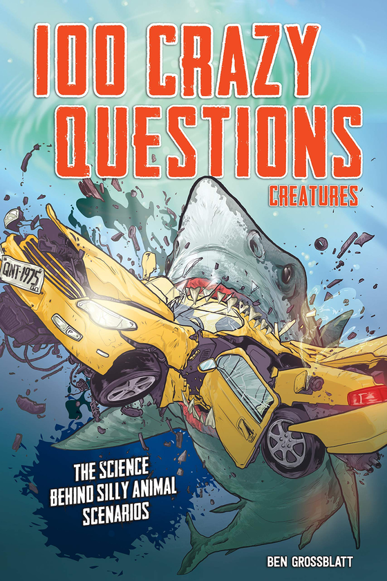 Бумажная книга «100 Crazy Questions: Creatures: The Science Behind Silly Animal Scenarios», автор Бен Гроссблатт - фото №1