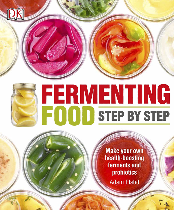 Паперова книга «Fermenting Foods Step-by-Step. Make Your Own Health-Boosting Ferments and Probiotics», автор Адам Елабд - фото №1