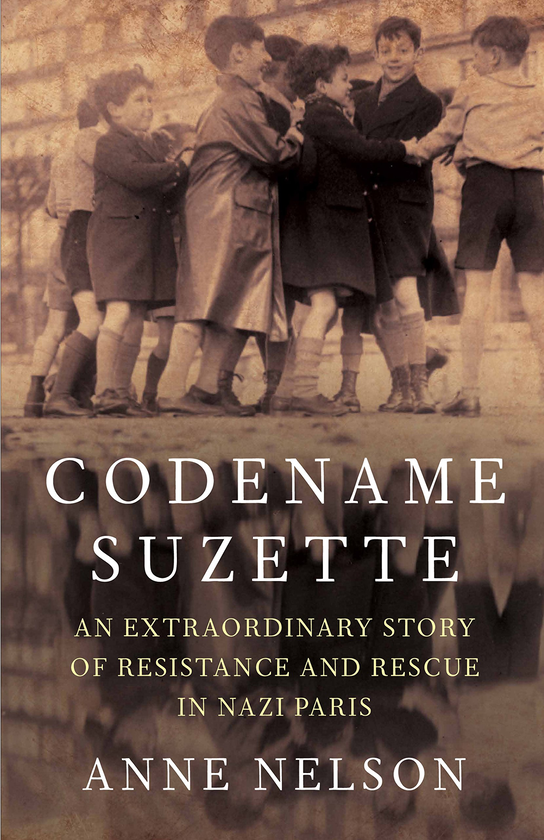 Паперова книга «Codename Suzette. An extraordinary story of resistance and rescue in Nazi Paris», автор Енн Нельсон - фото №1