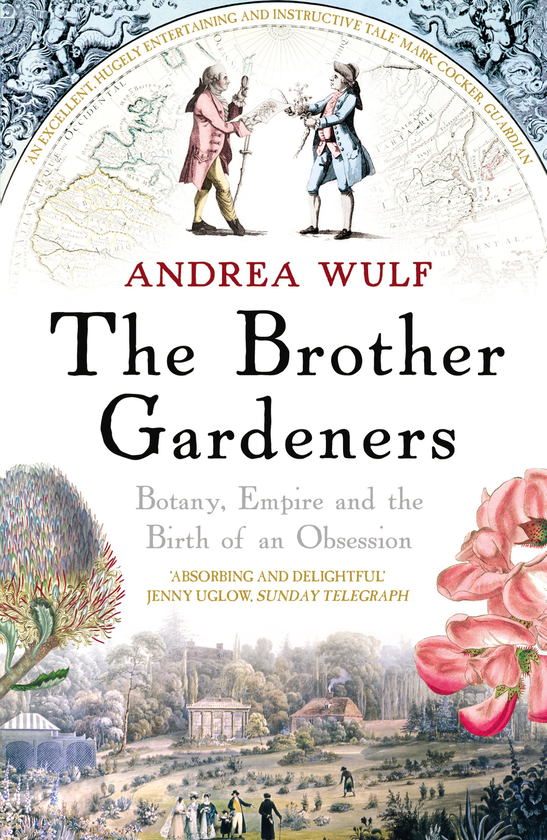 Бумажная книга «The Brother Gardeners. Botany, Empire and the Birth of an Obsession», автор Андреа Вульф - фото №1
