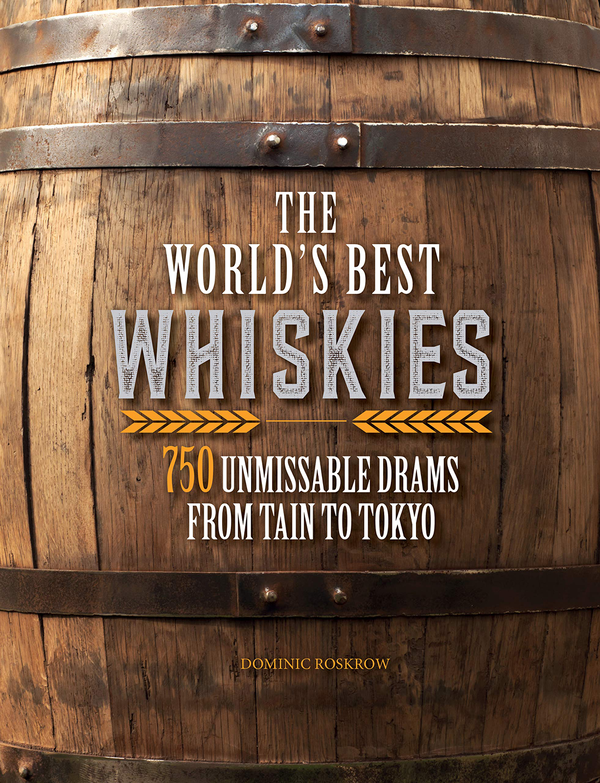 Бумажная книга «The World's Best Whiskies. 750 Unmissable Drams from Tain to Tokyo», автор Доминик Роскроу - фото №1