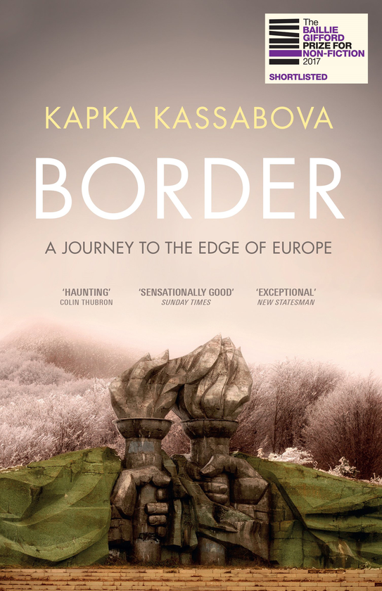 Бумажная книга «Border. A Journey to the Edge of Europe», автор Капка Кассабова - фото №1